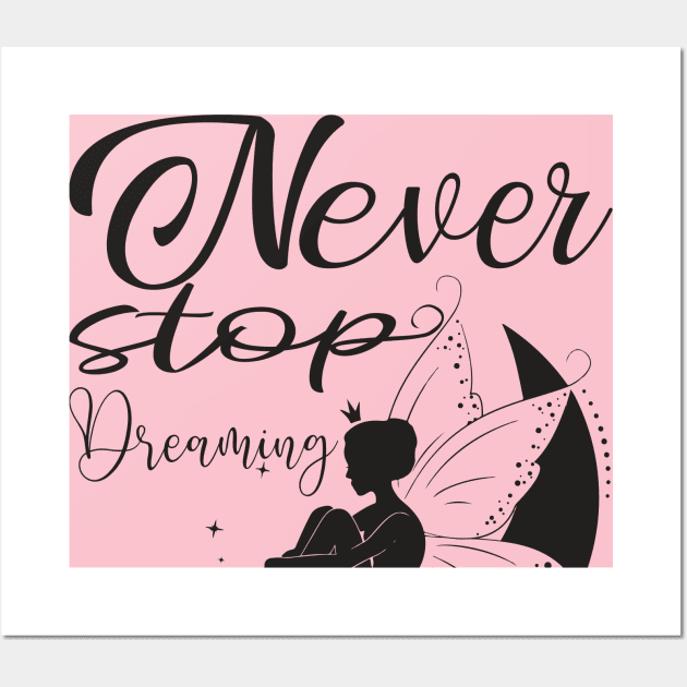 Never stop dreaming Wall Art by DragonTees